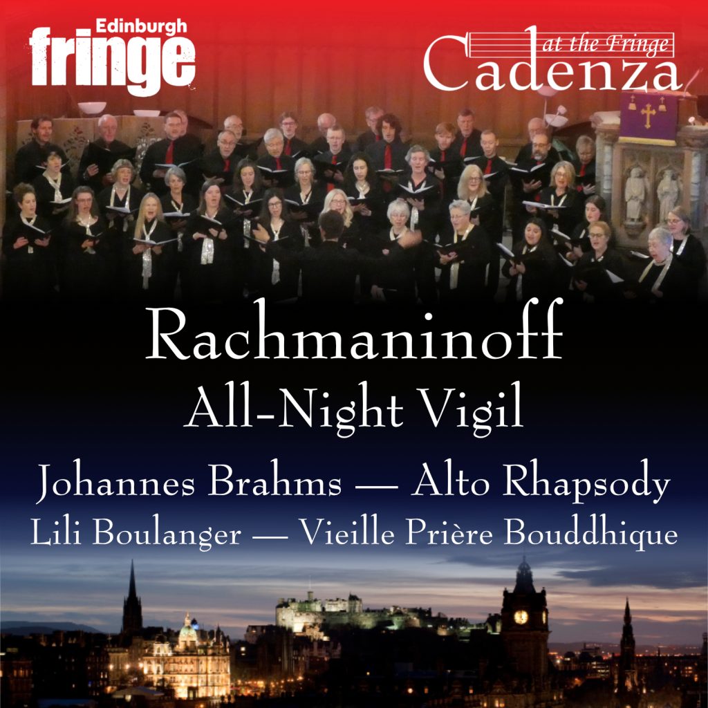An image of the choir Cadenza performing in Greyfriars Kirk, above a night-time Edinburgh skyline. The image is overlaid with the names of the pieces in the performance - Rachmaninoff's "All Night Vigil", Brahms' "Alto Rhapsody" and Boulanger "Vielle Priere Bouddhique"